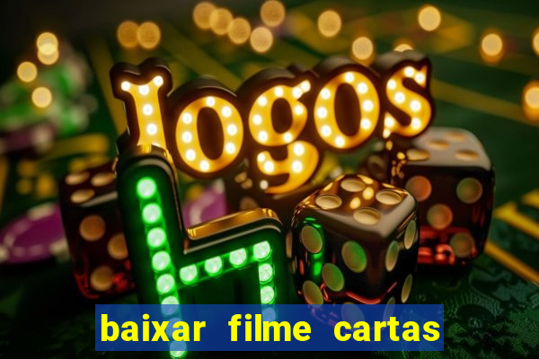 baixar filme cartas para deus dublado